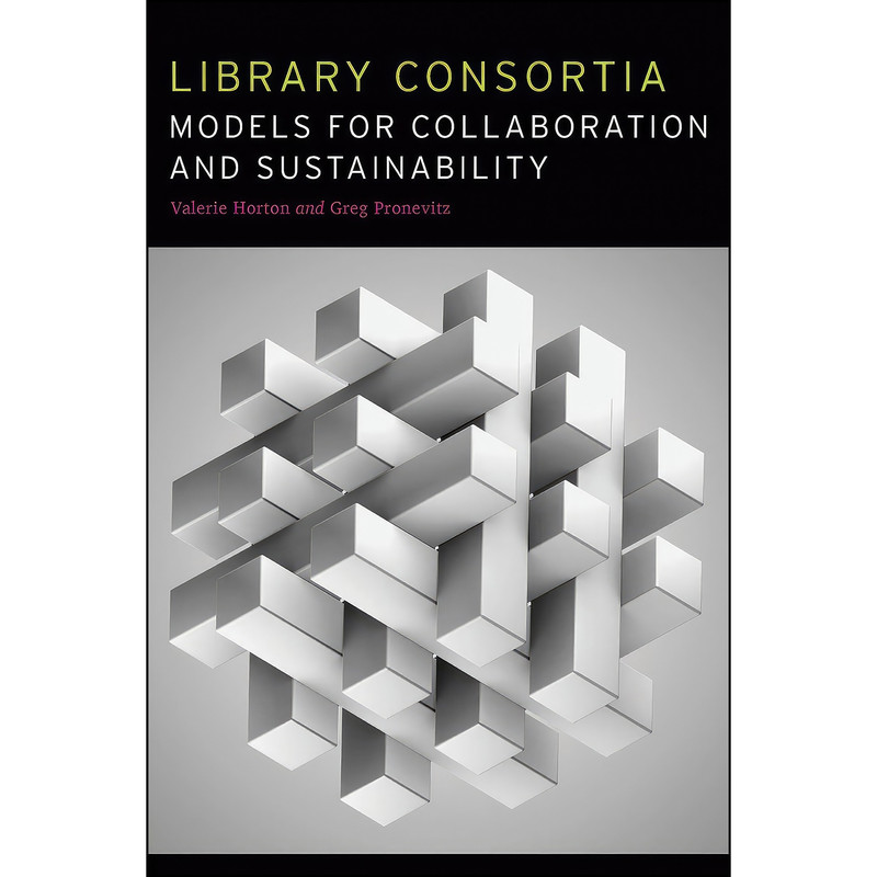 کتاب Library Consortia اثر Valerie Horton and Greg Pronevitz انتشارات ALA Editions کتاب Library Consortia اثر Valerie Horton and Greg Pronevitz انتشارات ALA Editions