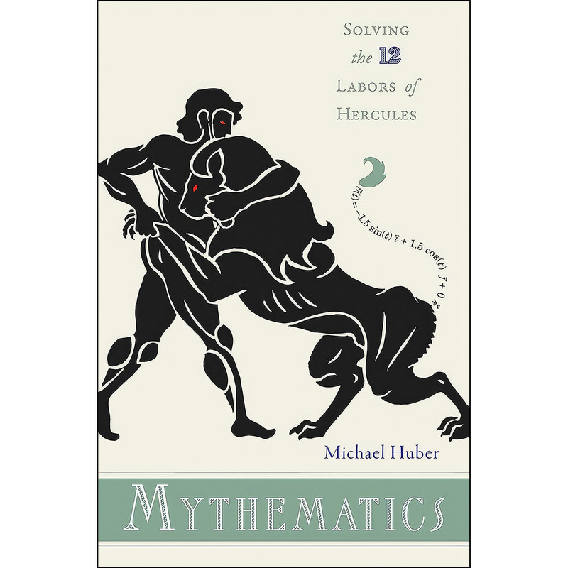 کتاب Mythematics اثر Michael R. Huber انتشارات Princeton University Press کتاب Mythematics اثر Michael R. Huber انتشارات Princeton University Press