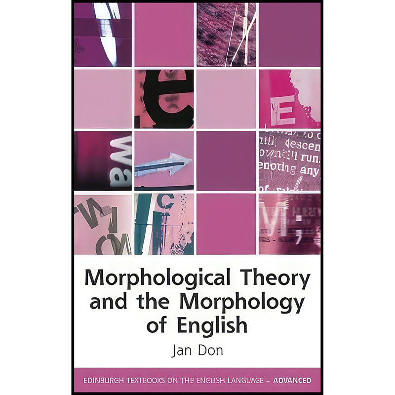 کتاب Morphological Theory and the Morphology of English اثر Jan Don انتشارات Edinburgh University Press کتاب Morphological Theory and the Morphology of English اثر Jan Don انتشارات Edinburgh University Press