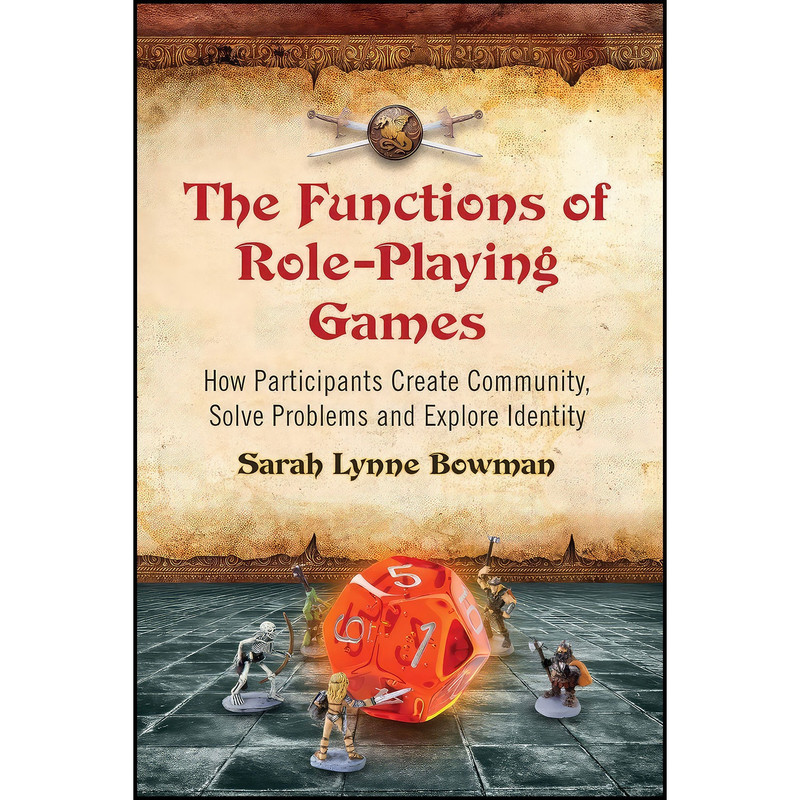 کتاب The Functions of Role-Playing Games اثر Sarah Lynne Bowman انتشارات McFarland Company کتاب The Functions of Role-Playing Games اثر Sarah Lynne Bowman انتشارات McFarland Company