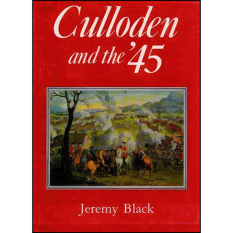 کتاب Culloden and the '45 اثر Jeremy Black and Jeremy Black انتشارات Palgrave Macmillan کتاب Culloden and the '45 اثر Jeremy Black and Jeremy Black انتشارات Palgrave Macmillan