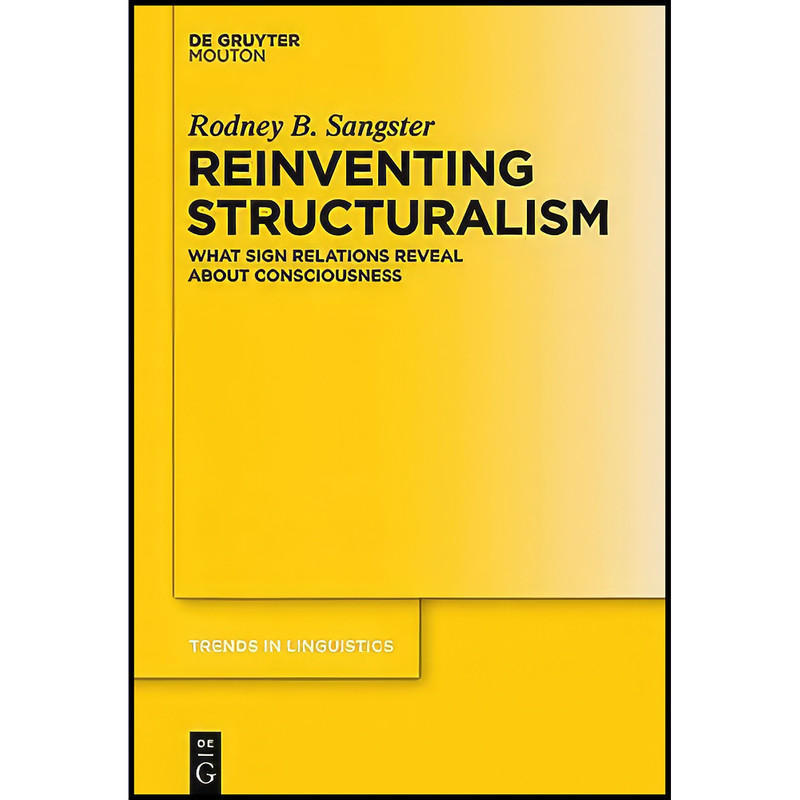 کتاب Reinventing Structuralism اثر Rodney B. Sangster انتشارات De Gruyter Mouton کتاب Reinventing Structuralism اثر Rodney B. Sangster انتشارات De Gruyter Mouton