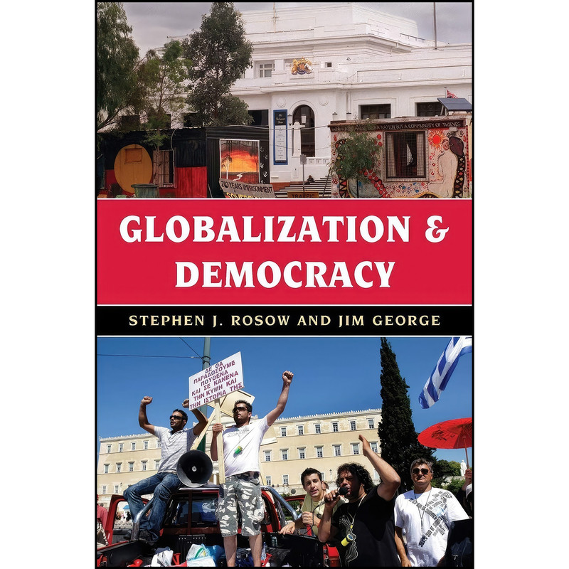 کتاب Globalization and Democracy اثر Stephen J. Rosow and Jim George انتشارات Rowman & Littlefield Publishers کتاب Globalization and Democracy اثر Stephen J. Rosow and Jim George انتشارات Rowman & Littlefield Publishers
