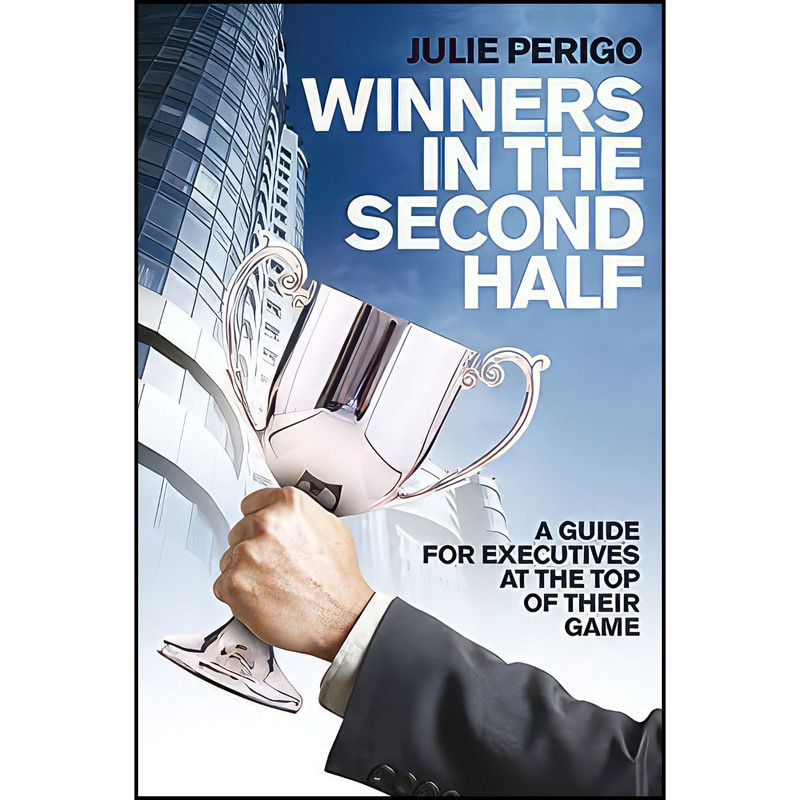 کتاب Winners in the Second Half اثر Julie Perigo انتشارات Jossey-Bass کتاب Winners in the Second Half اثر Julie Perigo انتشارات Jossey-Bass