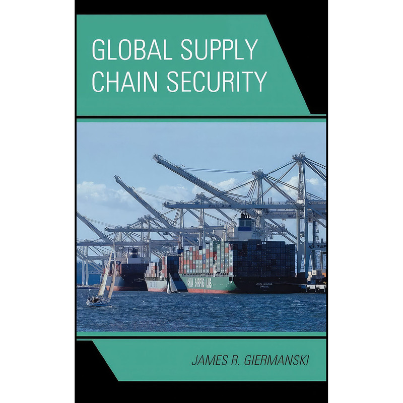 کتاب Global Supply Chain Security اثر James R. Giermanski انتشارات Scarecrow Press کتاب Global Supply Chain Security اثر James R. Giermanski انتشارات Scarecrow Press