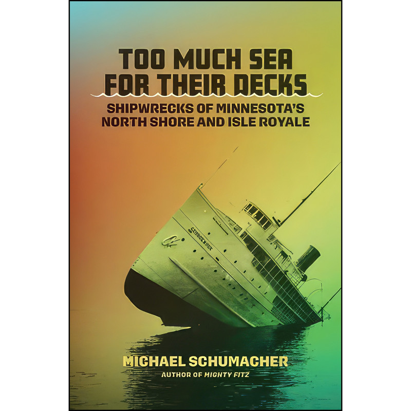 کتاب Too Much Sea for Their Decks اثر Michael Schumacher انتشارات Univ Of Minnesota Press کتاب Too Much Sea for Their Decks اثر Michael Schumacher انتشارات Univ Of Minnesota Press
