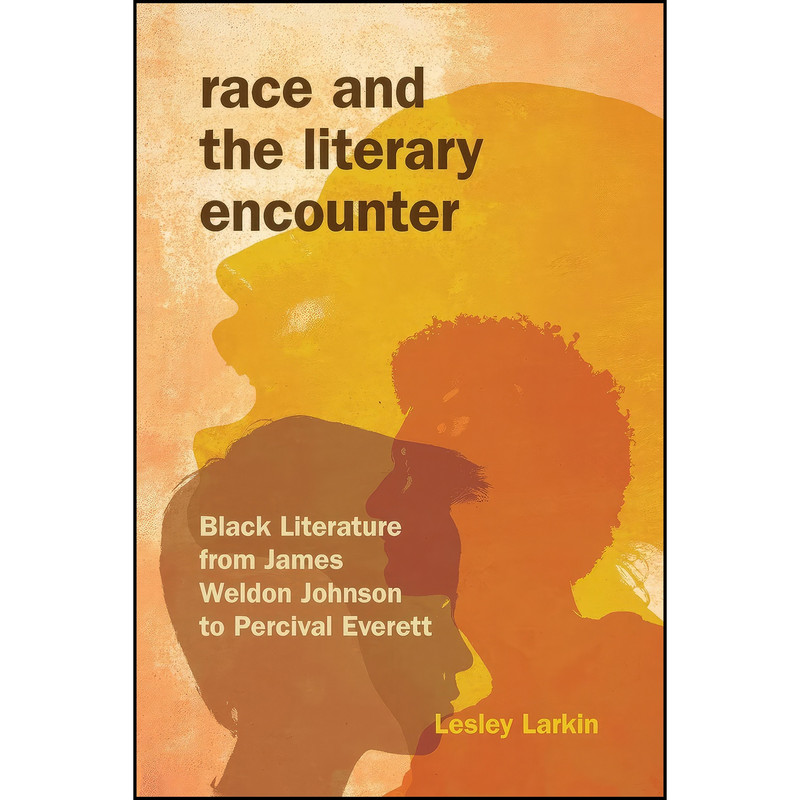 کتاب Race and the Literary Encounter اثر Lesley Larkin انتشارات Indiana University Press کتاب Race and the Literary Encounter اثر Lesley Larkin انتشارات Indiana University Press