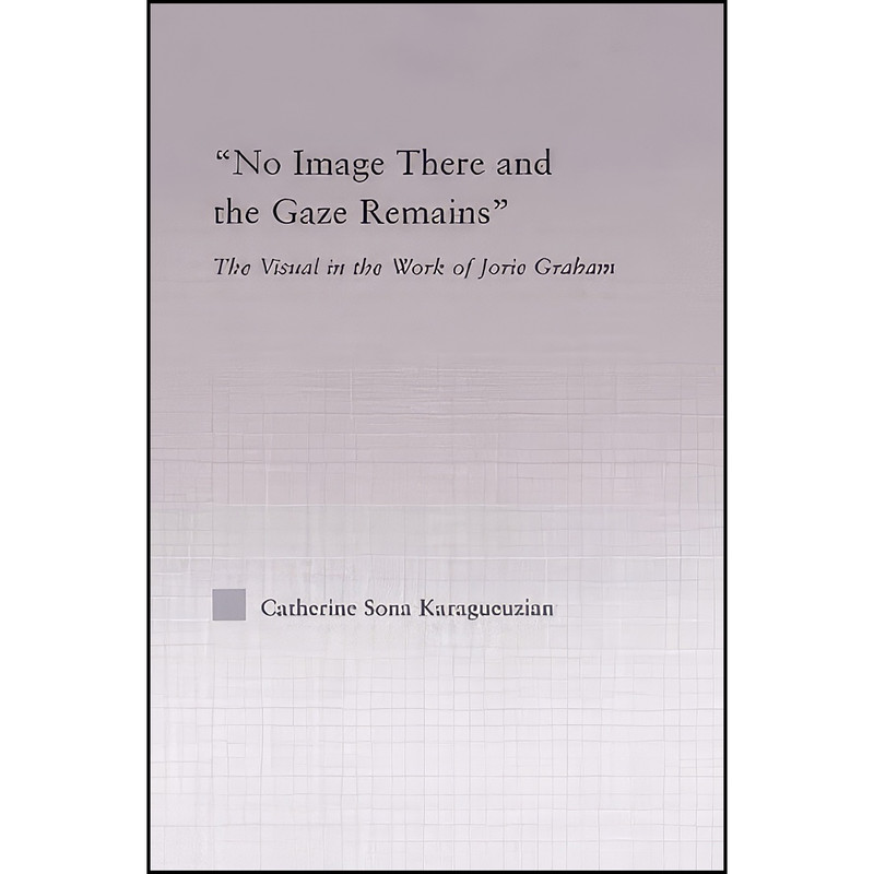 کتاب No Image There and the Gaze Remains اثر Catherine Sona Karagueuzian انتشارات تازه ها کتاب No Image There and the Gaze Remains اثر Catherine Sona Karagueuzian انتشارات تازه ها