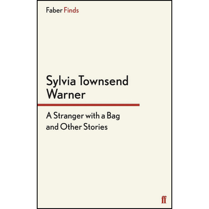 کتاب A Stranger With a Bag اثر Sylvia Townsend Warner انتشارات Faber and Faber کتاب A Stranger With a Bag اثر Sylvia Townsend Warner انتشارات Faber and Faber