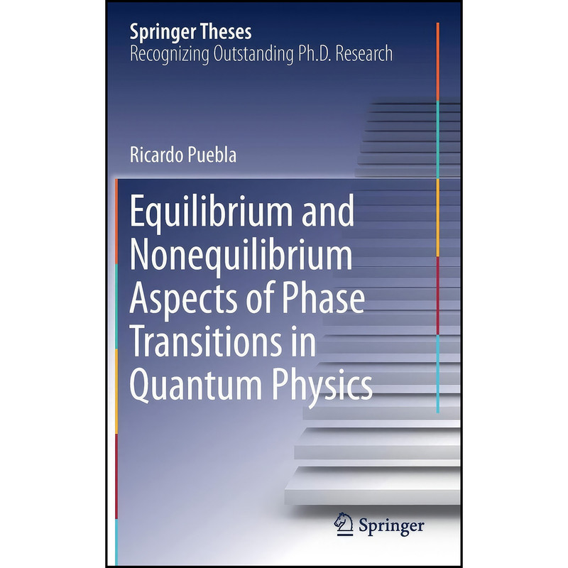 کتاب Equilibrium and Nonequilibrium Aspects of Phase Transitions in Quantum Physics اثر Ricardo Puebla انتشارات Springer کتاب Equilibrium and Nonequilibrium Aspects of Phase Transitions in Quantum Physics اثر Ricardo Puebla انتشارات Springer