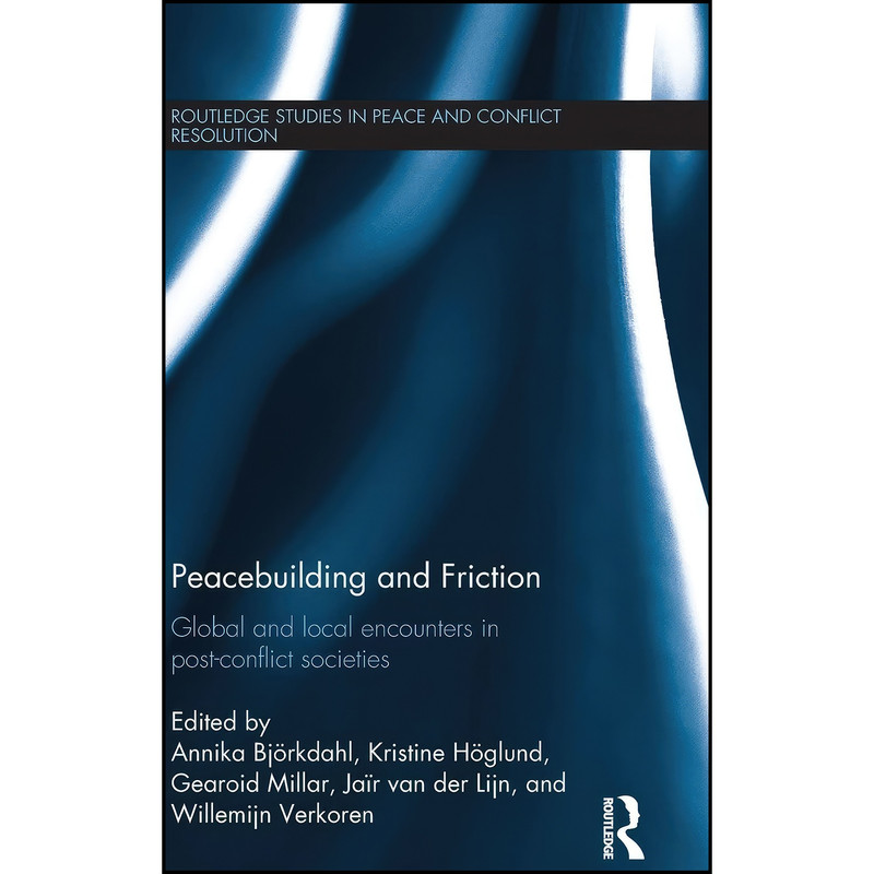 کتاب Peacebuilding and Friction اثر جمعي از نويسندگان انتشارات Routledge کتاب Peacebuilding and Friction اثر جمعي از نويسندگان انتشارات Routledge