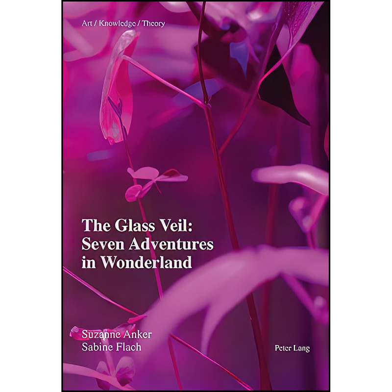 کتاب The Glass Veil اثر Suzanne Anker and Sabine Flach انتشارات تازه ها کتاب The Glass Veil اثر Suzanne Anker and Sabine Flach انتشارات تازه ها