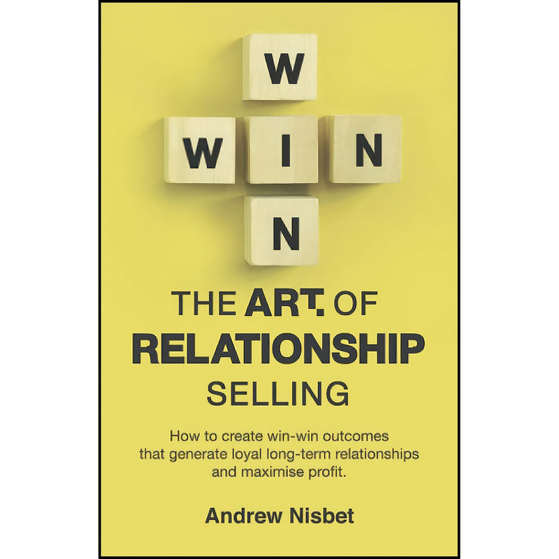 کتاب The Art of Relationship Selling اثر Andrew Nisbet انتشارات بله کتاب The Art of Relationship Selling اثر Andrew Nisbet انتشارات بله