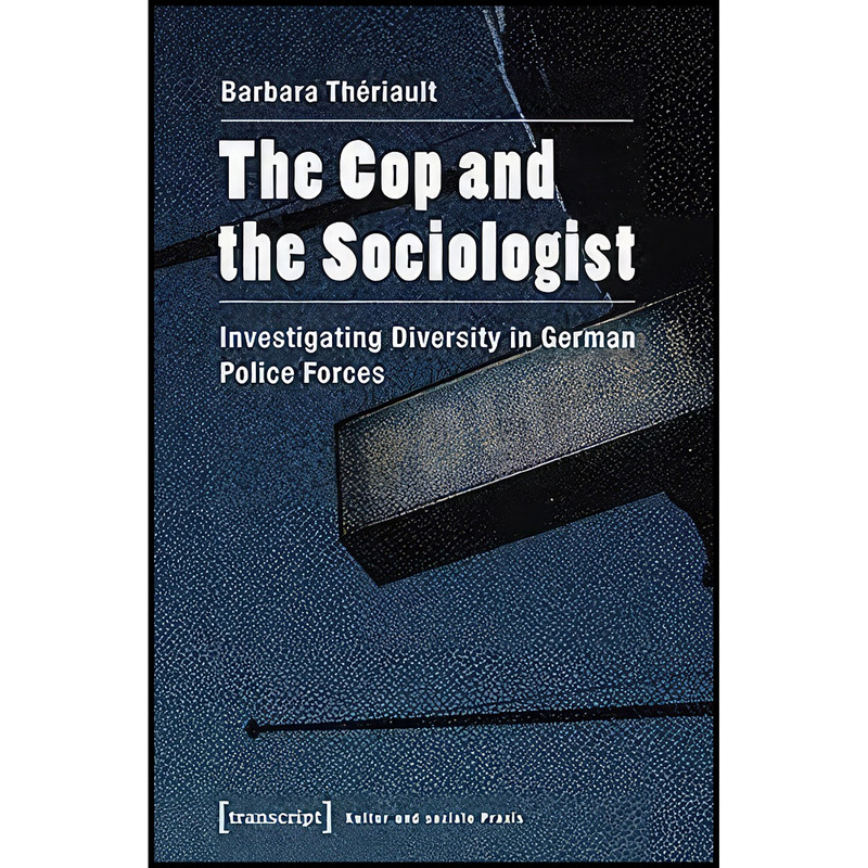 کتاب The Cop and the Sociologist اثر Barbara Theriault انتشارات transcript publishing کتاب The Cop and the Sociologist اثر Barbara Theriault انتشارات transcript publishing