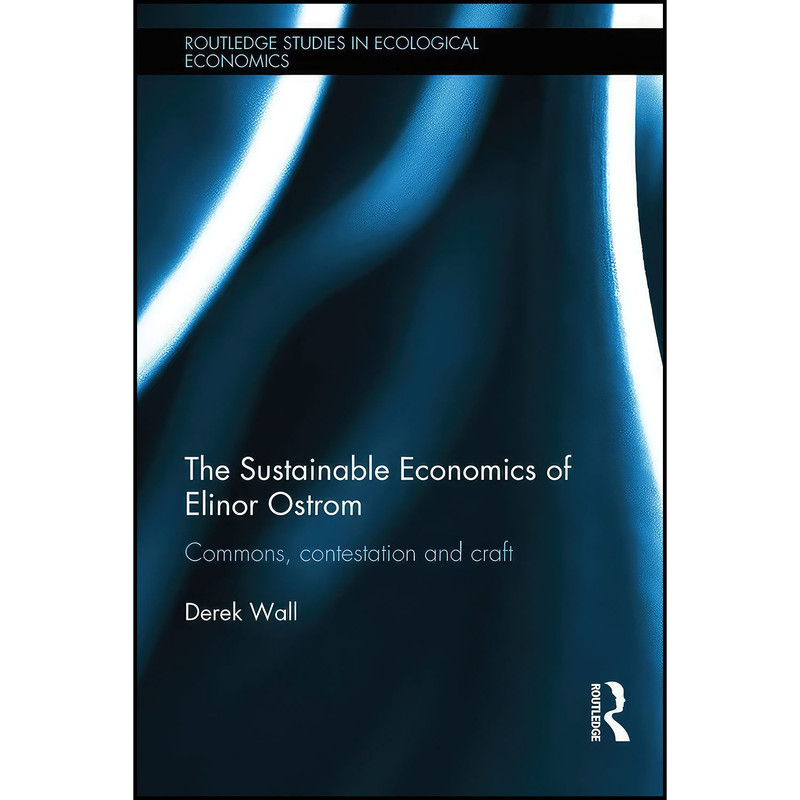 کتاب The Sustainable Economics of Elinor Ostrom اثر Derek Wall انتشارات Routledge کتاب The Sustainable Economics of Elinor Ostrom اثر Derek Wall انتشارات Routledge