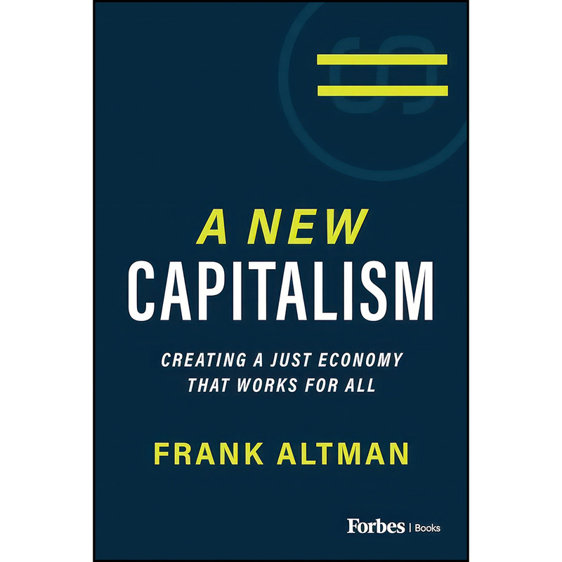 کتاب A New Capitalism اثر Frank Altman انتشارات ForbesBooks کتاب A New Capitalism اثر Frank Altman انتشارات ForbesBooks
