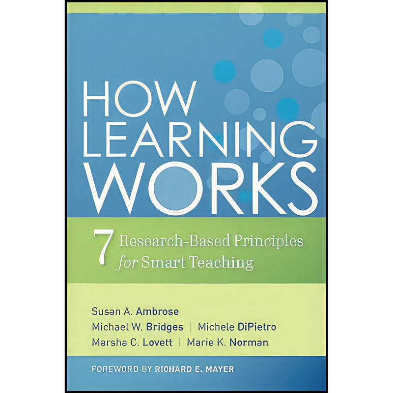 کتاب How Learning Works اثر جمعی از نویسندگان انتشارات Jossey-Bass کتاب How Learning Works اثر جمعی از نویسندگان انتشارات Jossey-Bass