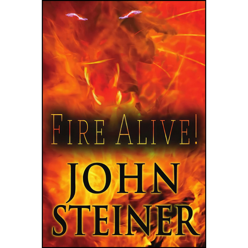 کتاب Fire Alive! اثر John Steiner انتشارات تازه ها کتاب Fire Alive! اثر John Steiner انتشارات تازه ها