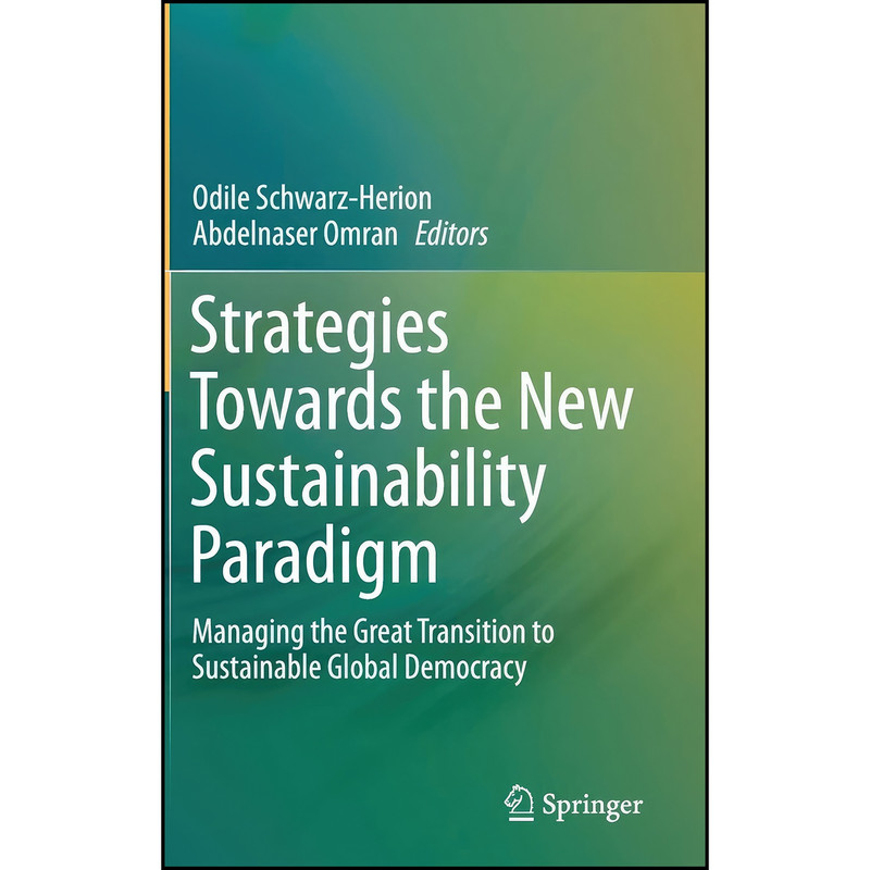 کتاب Strategies Towards the New Sustainability Paradigm اثر جمعي از نويسندگان انتشارات Springer کتاب Strategies Towards the New Sustainability Paradigm اثر جمعي از نويسندگان انتشارات Springer