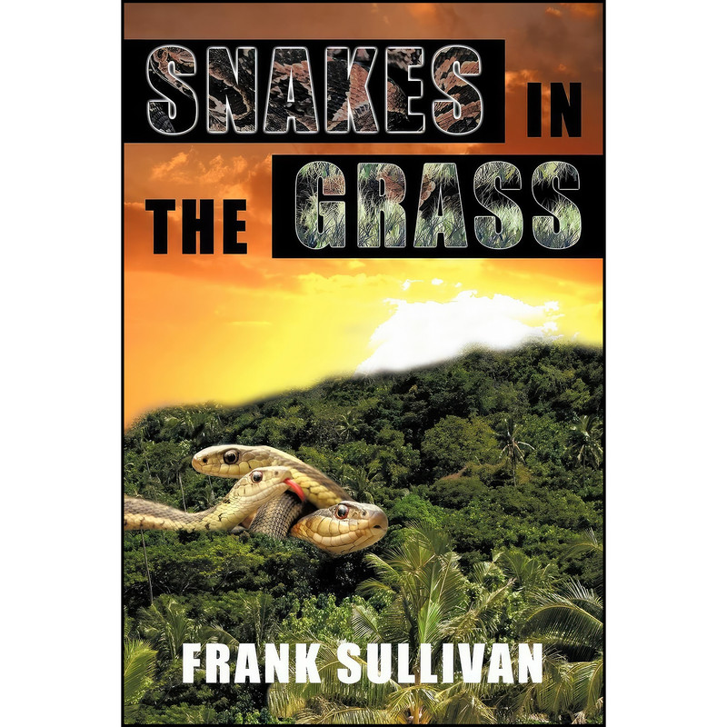 کتاب Snakes in the Grass اثر Frank Sullivan انتشارات iUniverse کتاب Snakes in the Grass اثر Frank Sullivan انتشارات iUniverse