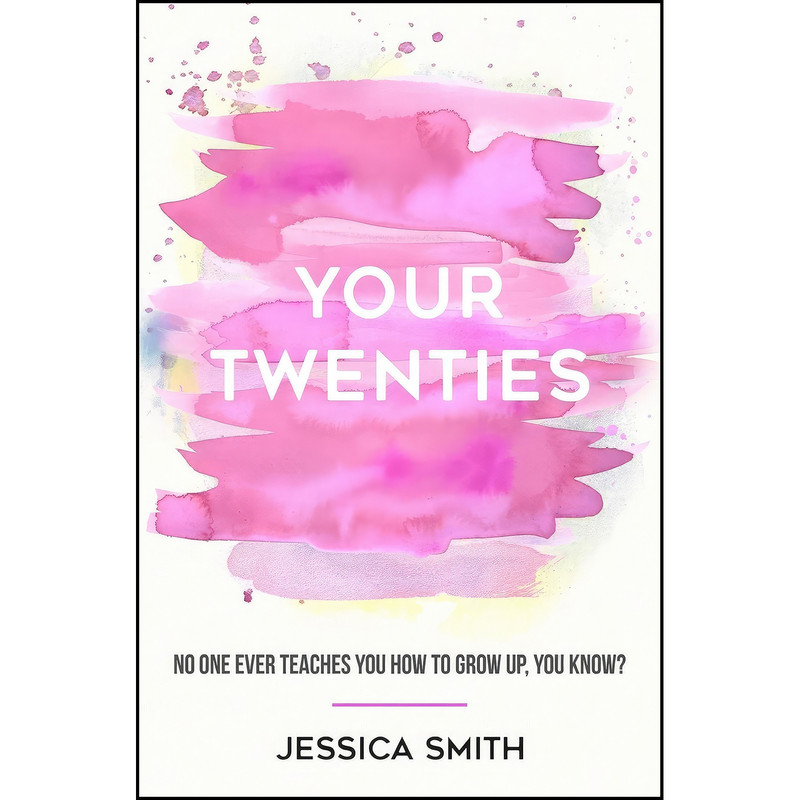 کتاب Your Twenties اثر Jessica Smith انتشارات تازه ها کتاب Your Twenties اثر Jessica Smith انتشارات تازه ها