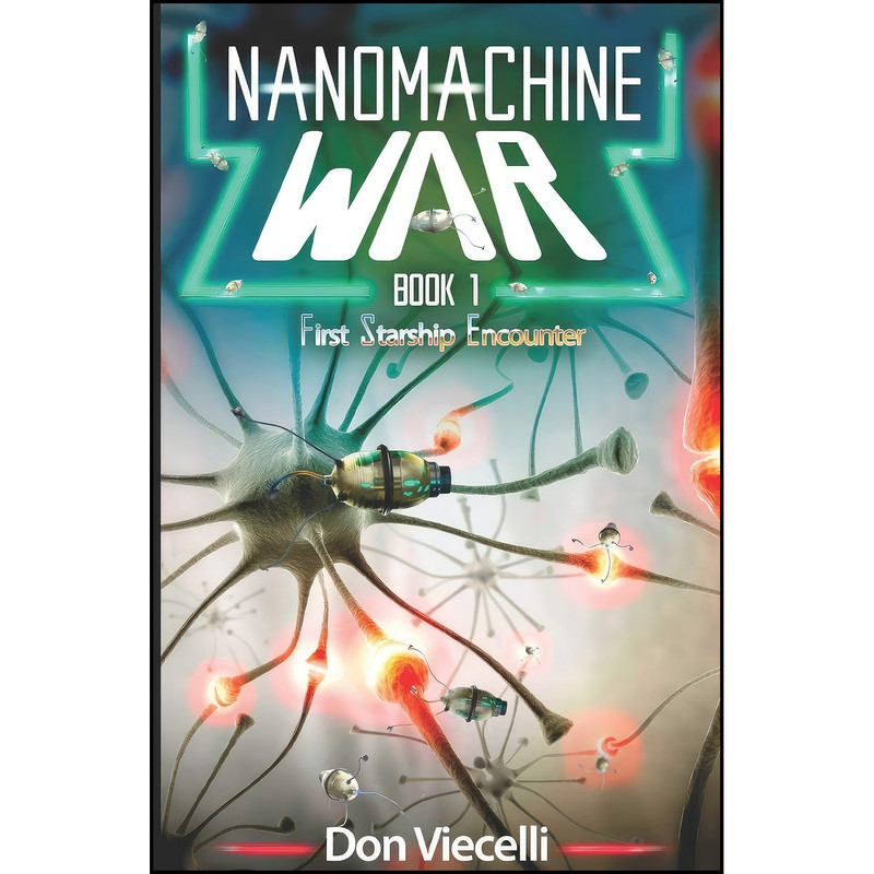 کتاب Nanomachine War - Book 1 اثر Don Viecelli انتشارات تازه ها کتاب Nanomachine War - Book 1 اثر Don Viecelli انتشارات تازه ها