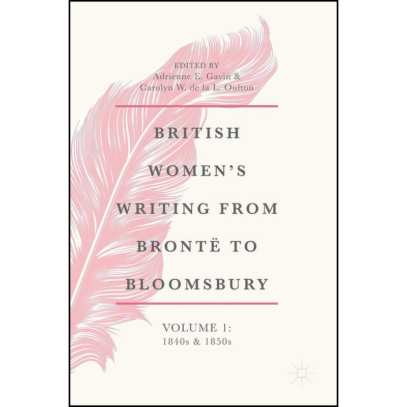 کتاب British Womens Writing from Bronte to Bloomsbury, Volume 1 اثر جمعي از نويسندگان انتشارات Palgrave Macmillan کتاب British Womens Writing from Bronte to Bloomsbury, Volume 1 اثر جمعي از نويسندگان انتشارات Palgrave Macmillan