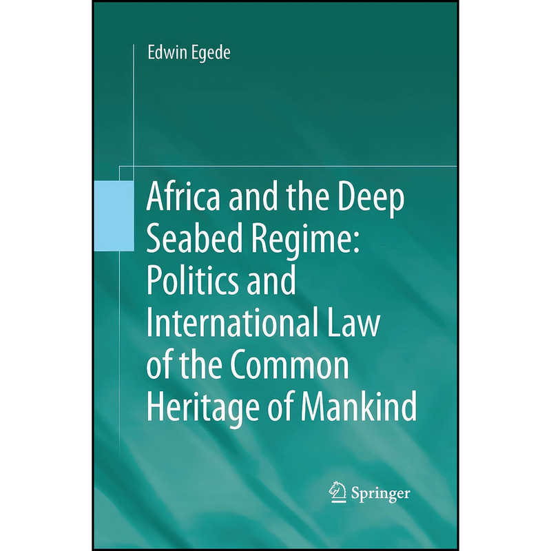 کتاب Africa and the Deep Seabed Regime اثر Edwin Egede انتشارات Springer کتاب Africa and the Deep Seabed Regime اثر Edwin Egede انتشارات Springer