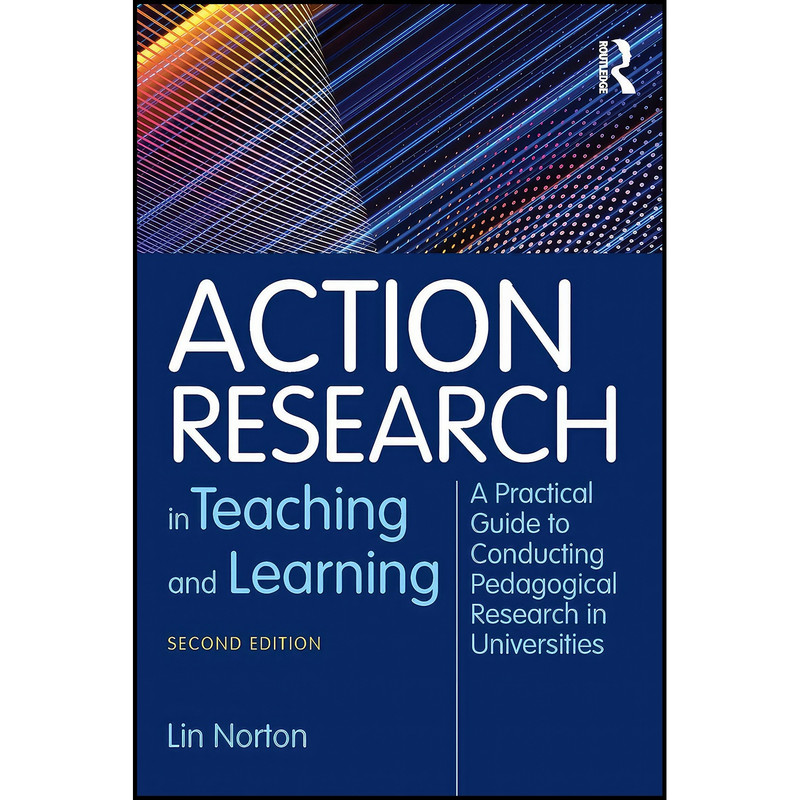 کتاب Action Research in Teaching and Learning اثر Lin Norton انتشارات Routledge کتاب Action Research in Teaching and Learning اثر Lin Norton انتشارات Routledge