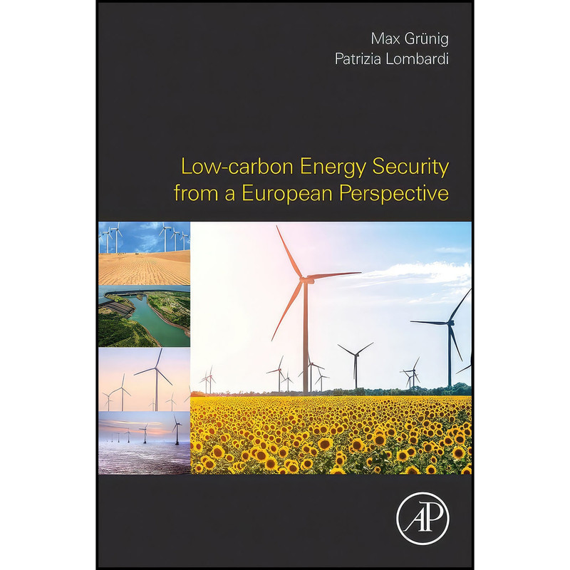 کتاب Low-carbon Energy Security from a European Perspective اثر Patrizia Lombardi and Max Gruenig انتشارات Academic Press کتاب Low-carbon Energy Security from a European Perspective اثر Patrizia Lombardi and Max Gruenig انتشارات Academic Press