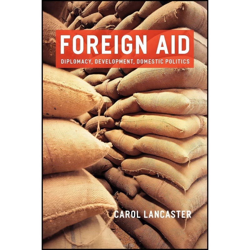 کتاب Foreign Aid اثر Carol Lancaster انتشارات University of Chicago Press کتاب Foreign Aid اثر Carol Lancaster انتشارات University of Chicago Press