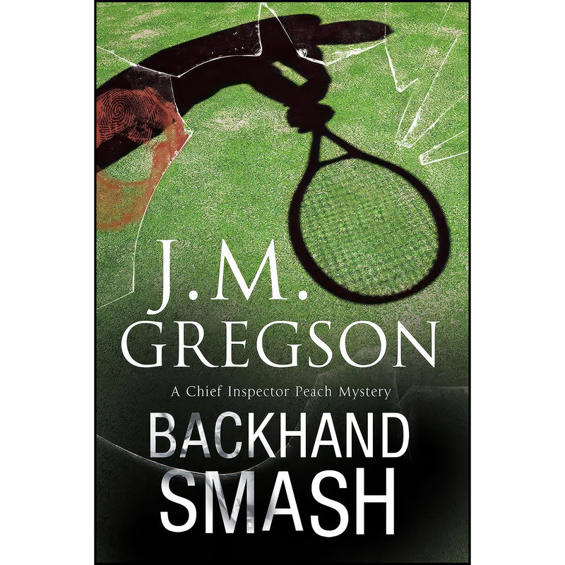 کتاب Backhand Smash اثر J. M. Gregson انتشارات Severn House کتاب Backhand Smash اثر J. M. Gregson انتشارات Severn House