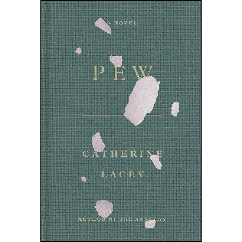 کتاب Pew اثر Catherine Lacey انتشارات Farrar, Straus and Giroux کتاب Pew اثر Catherine Lacey انتشارات Farrar, Straus and Giroux