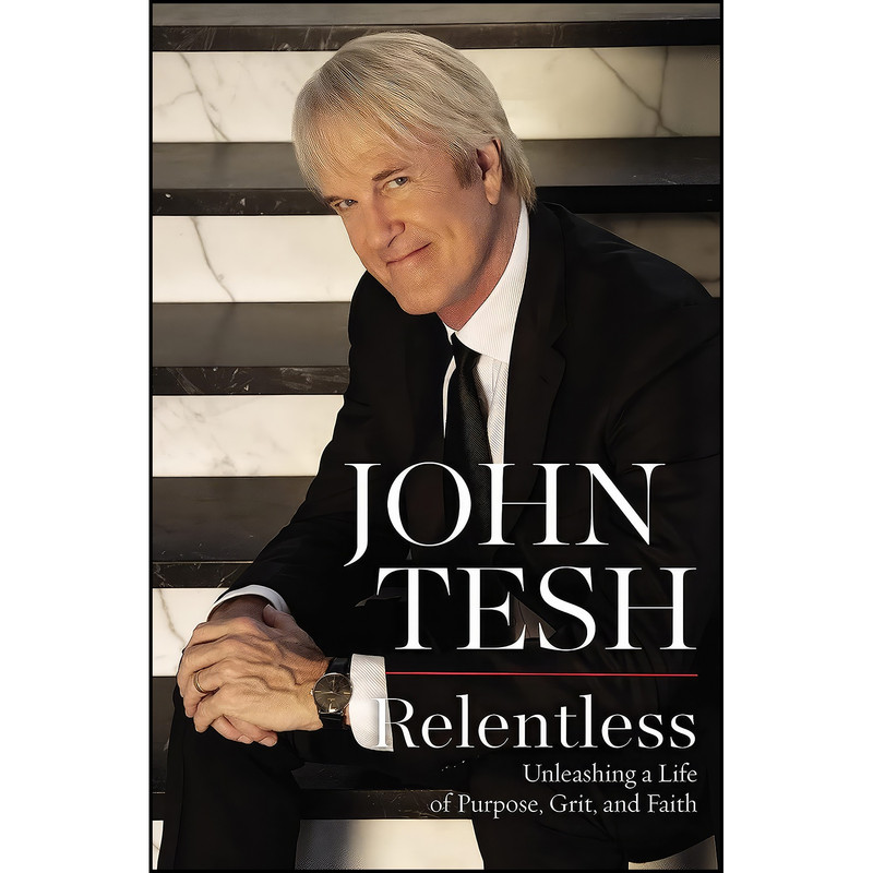 کتاب Relentless اثر John Tesh انتشارات Thomas Nelson کتاب Relentless اثر John Tesh انتشارات Thomas Nelson