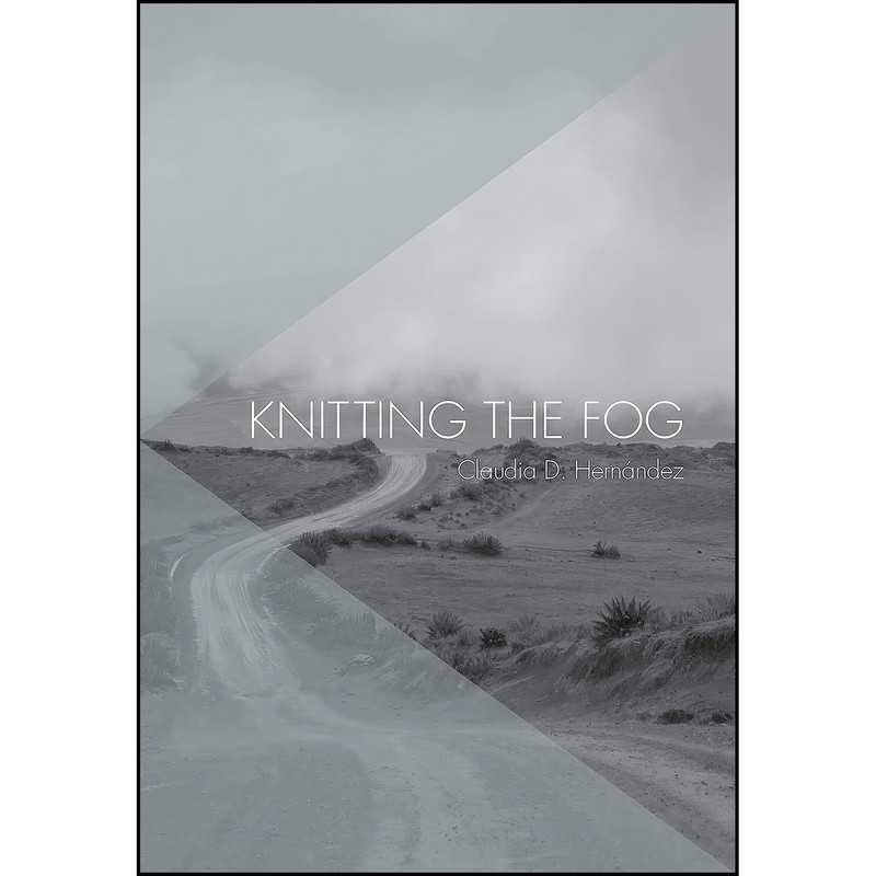 کتاب Knitting the Fog اثر Claudia D. Hernandez انتشارات The Feminist Press at CUNY کتاب Knitting the Fog اثر Claudia D. Hernandez انتشارات The Feminist Press at CUNY