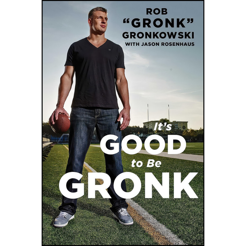 کتاب Its Good to Be Gronk اثر جمعي از نويسندگان انتشارات Gallery/Jeter Publishing کتاب Its Good to Be Gronk اثر جمعي از نويسندگان انتشارات Gallery/Jeter Publishing