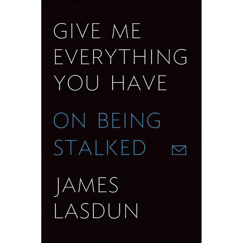 کتاب Give Me Everything You Have اثر James Lasdun انتشارات Farrar, Straus and Giroux کتاب Give Me Everything You Have اثر James Lasdun انتشارات Farrar, Straus and Giroux
