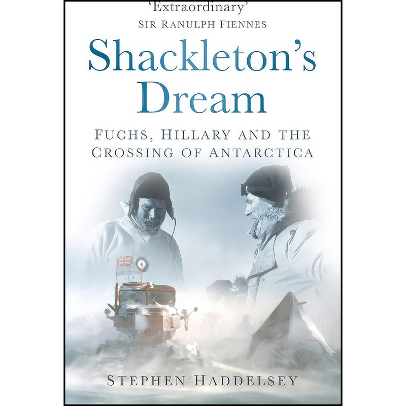 کتاب Shackletons Dream اثر Stephen Haddelsey انتشارات The History Press کتاب Shackletons Dream اثر Stephen Haddelsey انتشارات The History Press