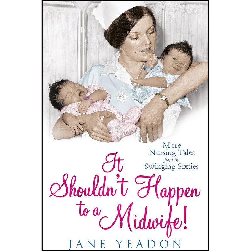 کتاب It Shouldnt Happen to a Midwife! اثر Jane Yeadon انتشارات Black White Publishing کتاب It Shouldnt Happen to a Midwife! اثر Jane Yeadon انتشارات Black White Publishing