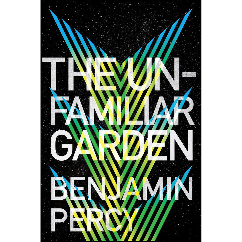 کتاب The Unfamiliar Garden اثر Benjamin Percy انتشارات William Morrow کتاب The Unfamiliar Garden اثر Benjamin Percy انتشارات William Morrow