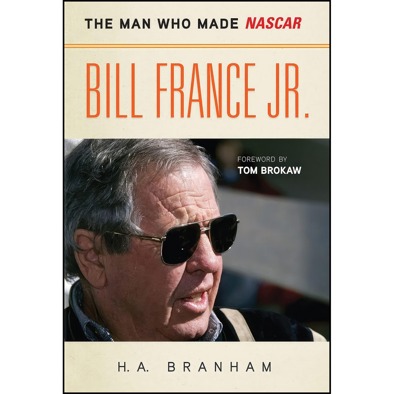 کتاب Bill France Jr. اثر H. A. Branham and Tom Brokaw انتشارات Triumph Books کتاب Bill France Jr. اثر H. A. Branham and Tom Brokaw انتشارات Triumph Books