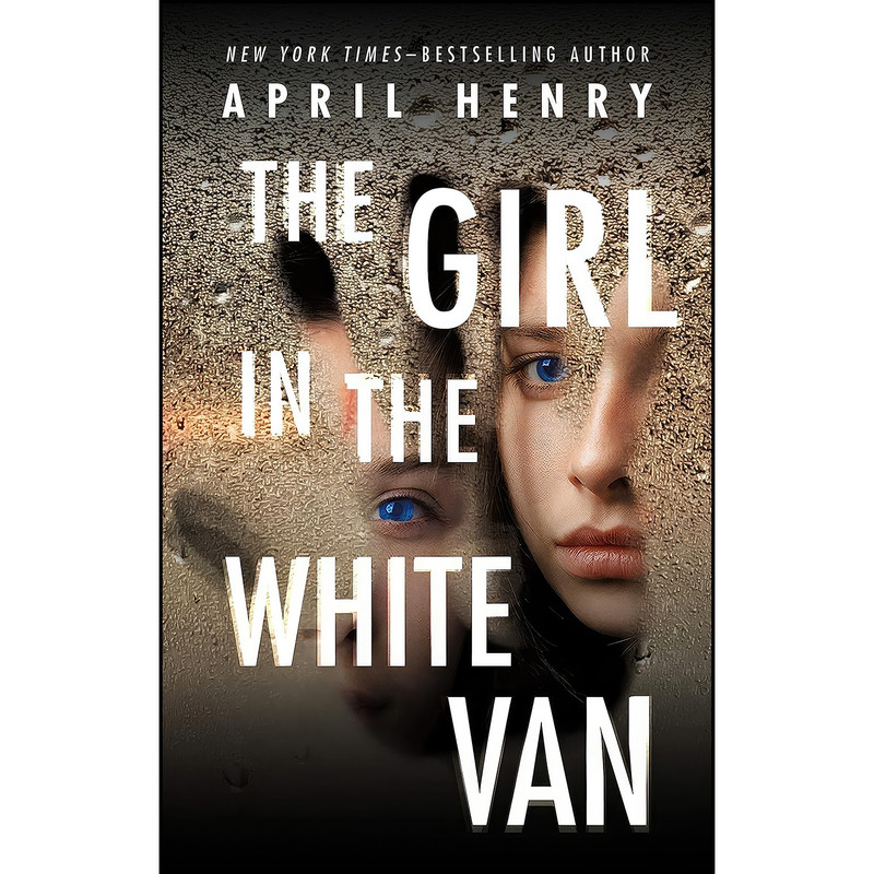 کتاب The Girl in the White Van اثر April Henry انتشارات Henry Holt and Co. کتاب The Girl in the White Van اثر April Henry انتشارات Henry Holt and Co.