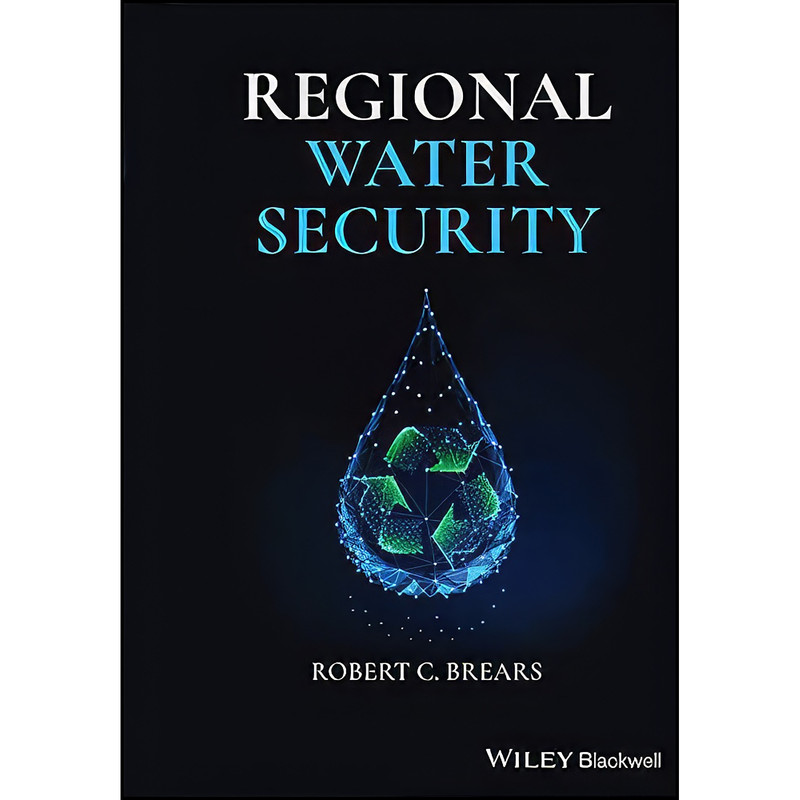کتاب Regional Water Security اثر Robert C. Brears انتشارات Wiley-Blackwell کتاب Regional Water Security اثر Robert C. Brears انتشارات Wiley-Blackwell