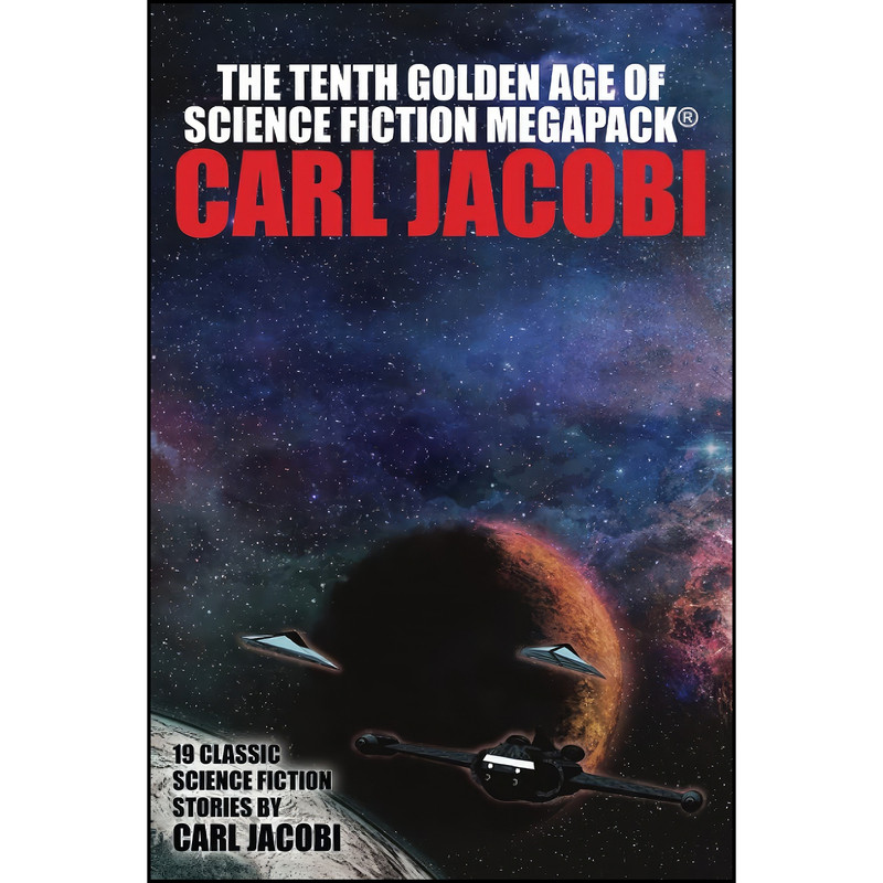 کتاب The Tenth Golden Age of Science Fiction MEGAPACK® اثر Carl Jacobi انتشارات تازه ها کتاب The Tenth Golden Age of Science Fiction MEGAPACK® اثر Carl Jacobi انتشارات تازه ها