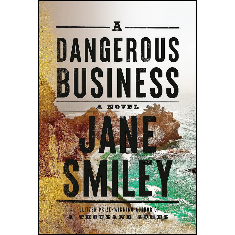 کتاب A Dangerous Business اثر Jane Smiley انتشارات Knopf کتاب A Dangerous Business اثر Jane Smiley انتشارات Knopf