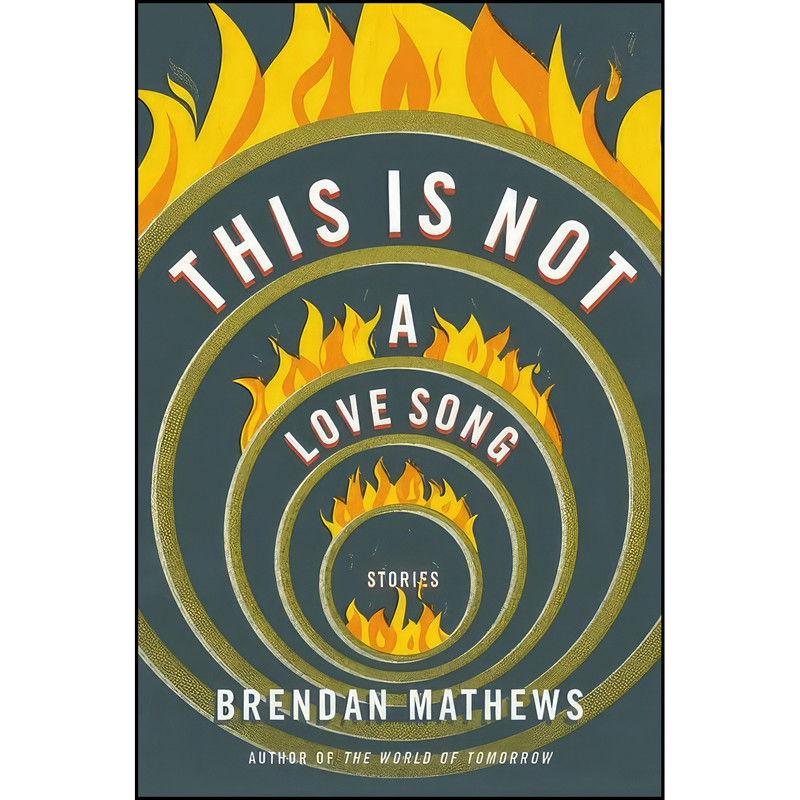 کتاب This Is Not a Love Song اثر Brendan Mathews انتشارات Little, Brown and Company کتاب This Is Not a Love Song اثر Brendan Mathews انتشارات Little, Brown and Company