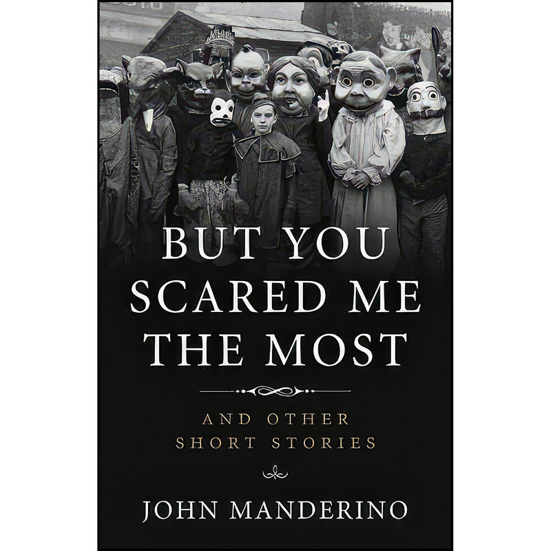 کتاب But You Scared Me the Most اثر John Manderino انتشارات Academy Chicago Publishers کتاب But You Scared Me the Most اثر John Manderino انتشارات Academy Chicago Publishers