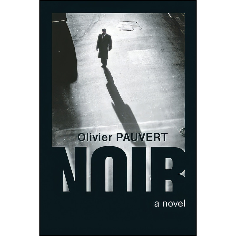 کتاب Noir اثر Olivier Pauvert and Adriana Hunter انتشارات Counterpoint کتاب Noir اثر Olivier Pauvert and Adriana Hunter انتشارات Counterpoint