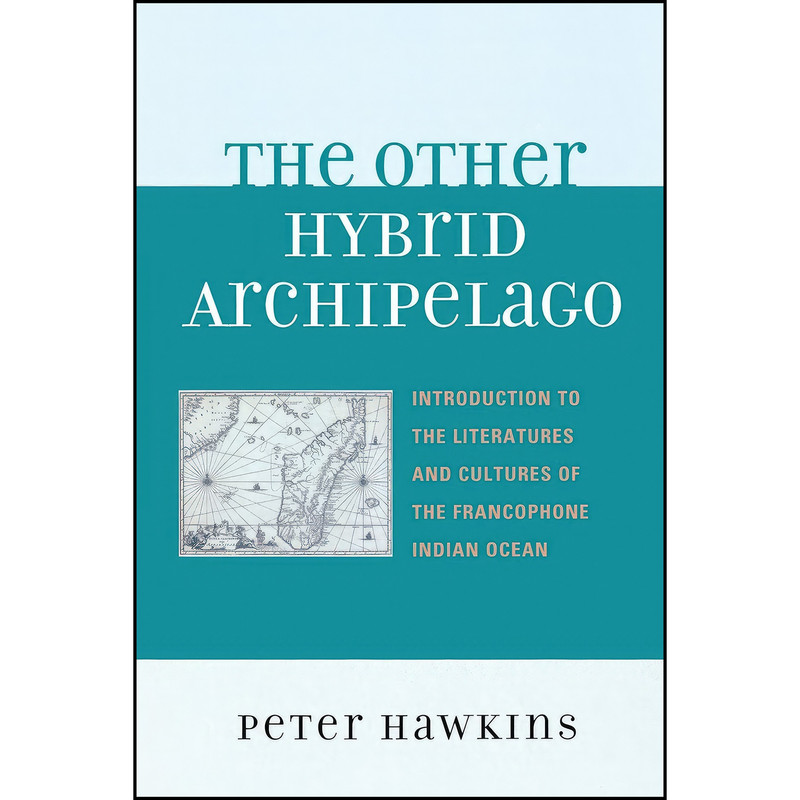 کتاب The Other Hybrid Archipelago اثر Peter Hawkins انتشارات Lexington Books کتاب The Other Hybrid Archipelago اثر Peter Hawkins انتشارات Lexington Books