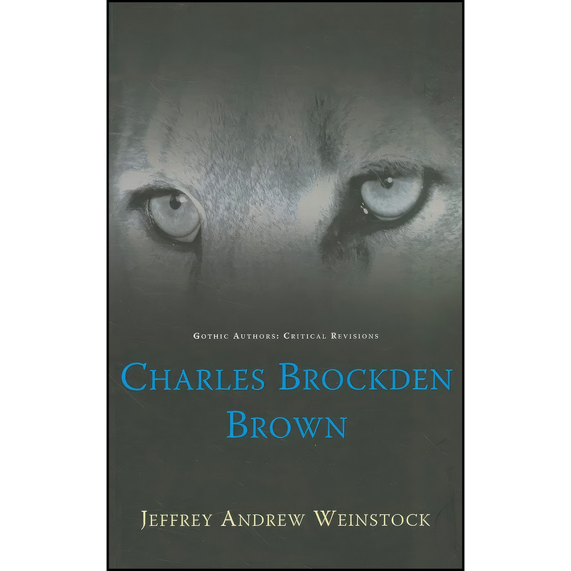 کتاب Charles Brockden Brown Charles Brockden Brown اثر Jeffrey Andrew Weinstock انتشارات University of Wales Press کتاب Charles Brockden Brown Charles Brockden Brown اثر Jeffrey Andrew Weinstock انتشارات University of Wales Press